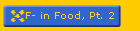 F- in Food, Pt. 2
