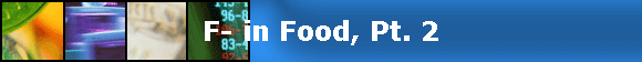 F- in Food, Pt. 2