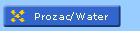 Prozac/Water